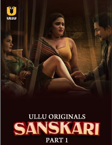 Sanskari Part 1 Filmyzilla 2023 Ullu Hindi Web Series Download 480p 720p 1080p Filmy4WEB
